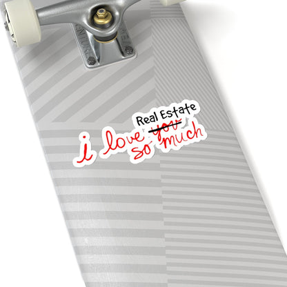 I Love Real Estate So Much Sticker - Paper products | ShirtyAgents