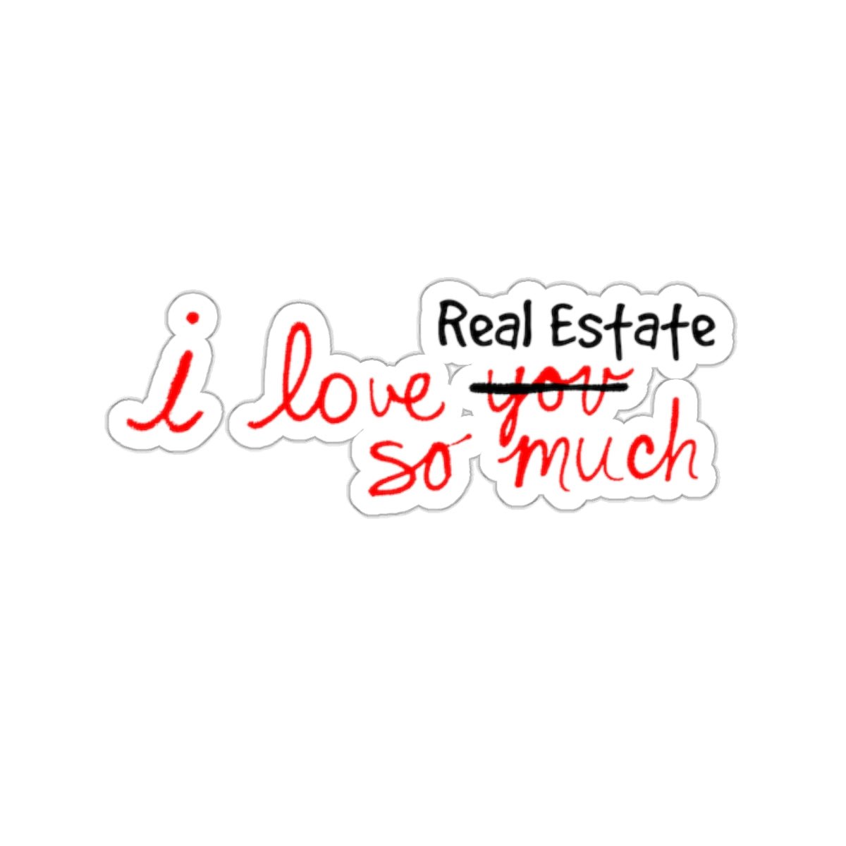 I Love Real Estate So Much Sticker - Paper products | ShirtyAgents
