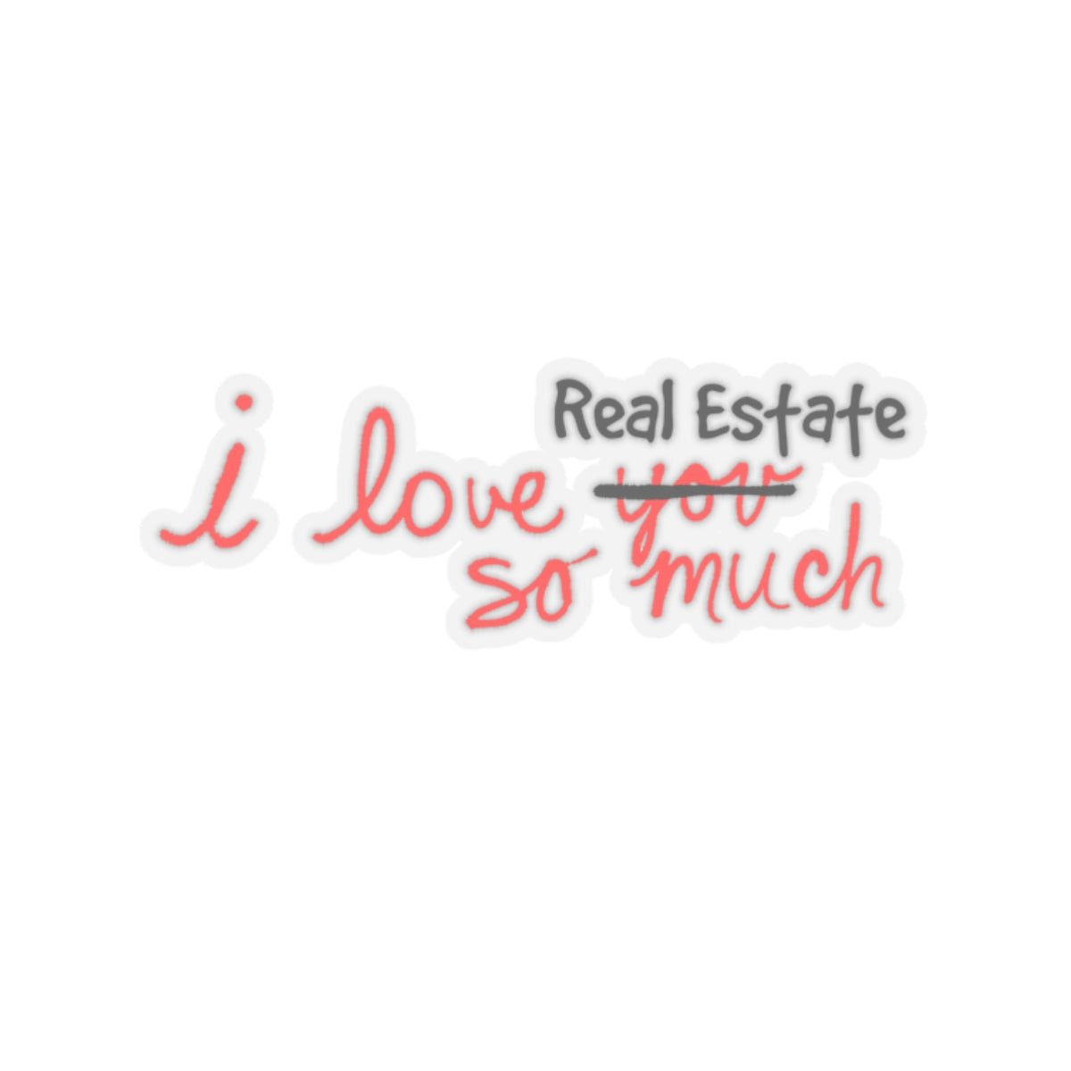 I Love Real Estate So Much Sticker - Paper products | ShirtyAgents