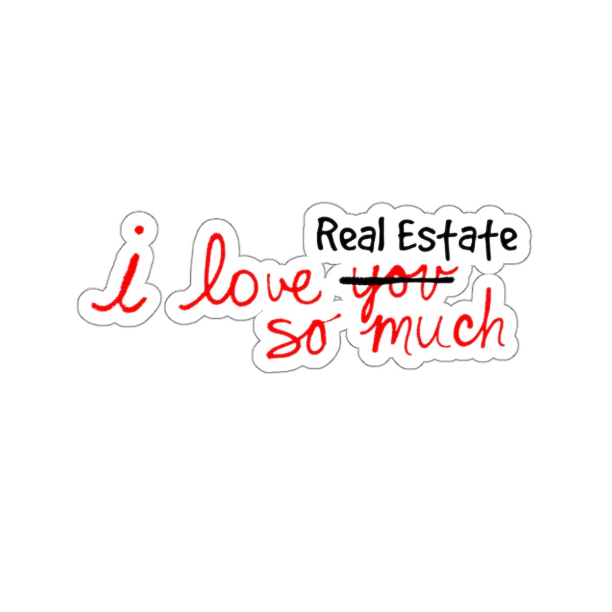 I Love Real Estate So Much Sticker - Paper products | ShirtyAgents