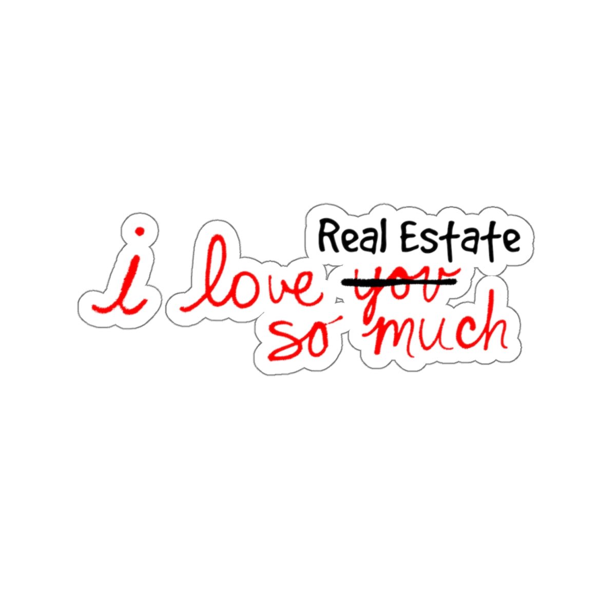 I Love Real Estate So Much Sticker - Paper products | ShirtyAgents