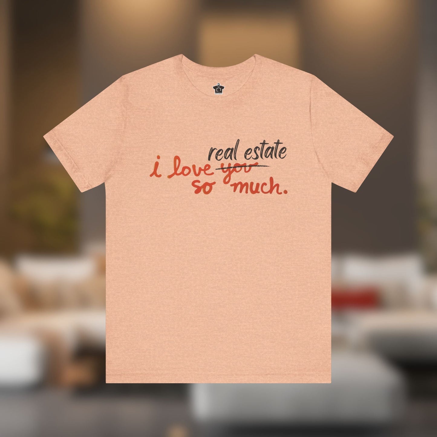I Love Real Estate So Much Tshirt - T-Shirt | ShirtyAgents