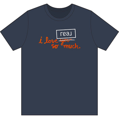 I Love REAL So Much | Soft Premium Tee - T-Shirt | ShirtyAgents