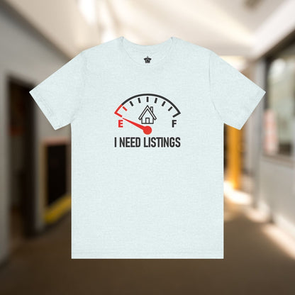 I Need Listings – Funny Realtor T-Shirt - T-Shirt | ShirtyAgents