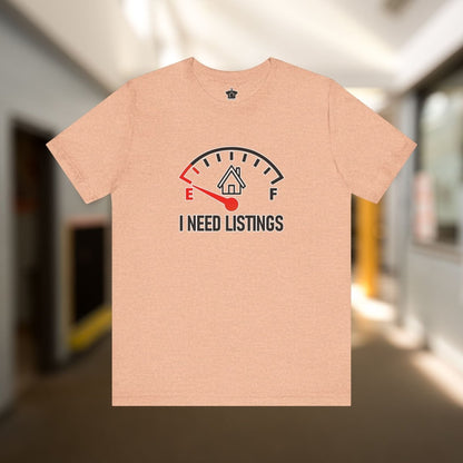 I Need Listings – Funny Realtor T-Shirt - T-Shirt | ShirtyAgents