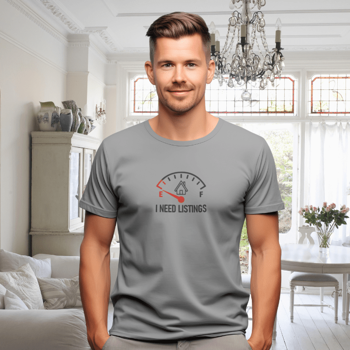 I Need Listings – Funny Realtor T-Shirt - T-Shirt | ShirtyAgents