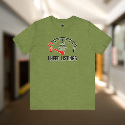 I Need Listings – Funny Realtor T-Shirt - T-Shirt | ShirtyAgents