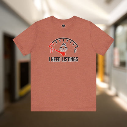 I Need Listings – Funny Realtor T-Shirt - T-Shirt | ShirtyAgents