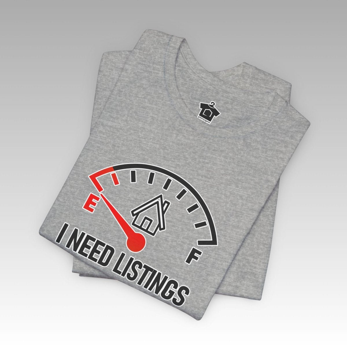 I Need Listings – Funny Realtor T-Shirt - T-Shirt | ShirtyAgents