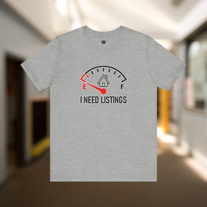 I Need Listings – Funny Realtor T-Shirt - T-Shirt | ShirtyAgents