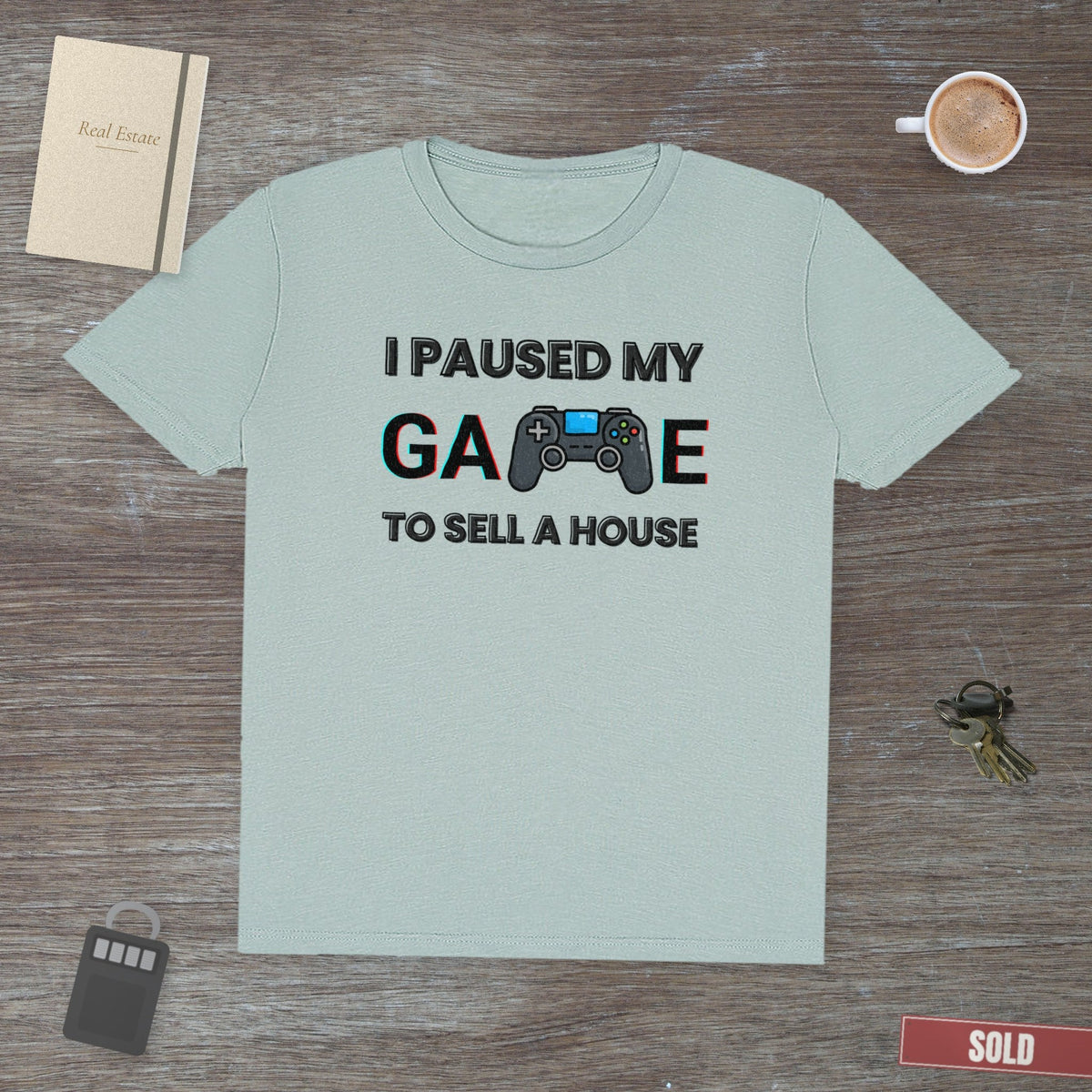 I Paused My Game to Sell A House | Classic Tee - T-Shirt | ShirtyAgents
