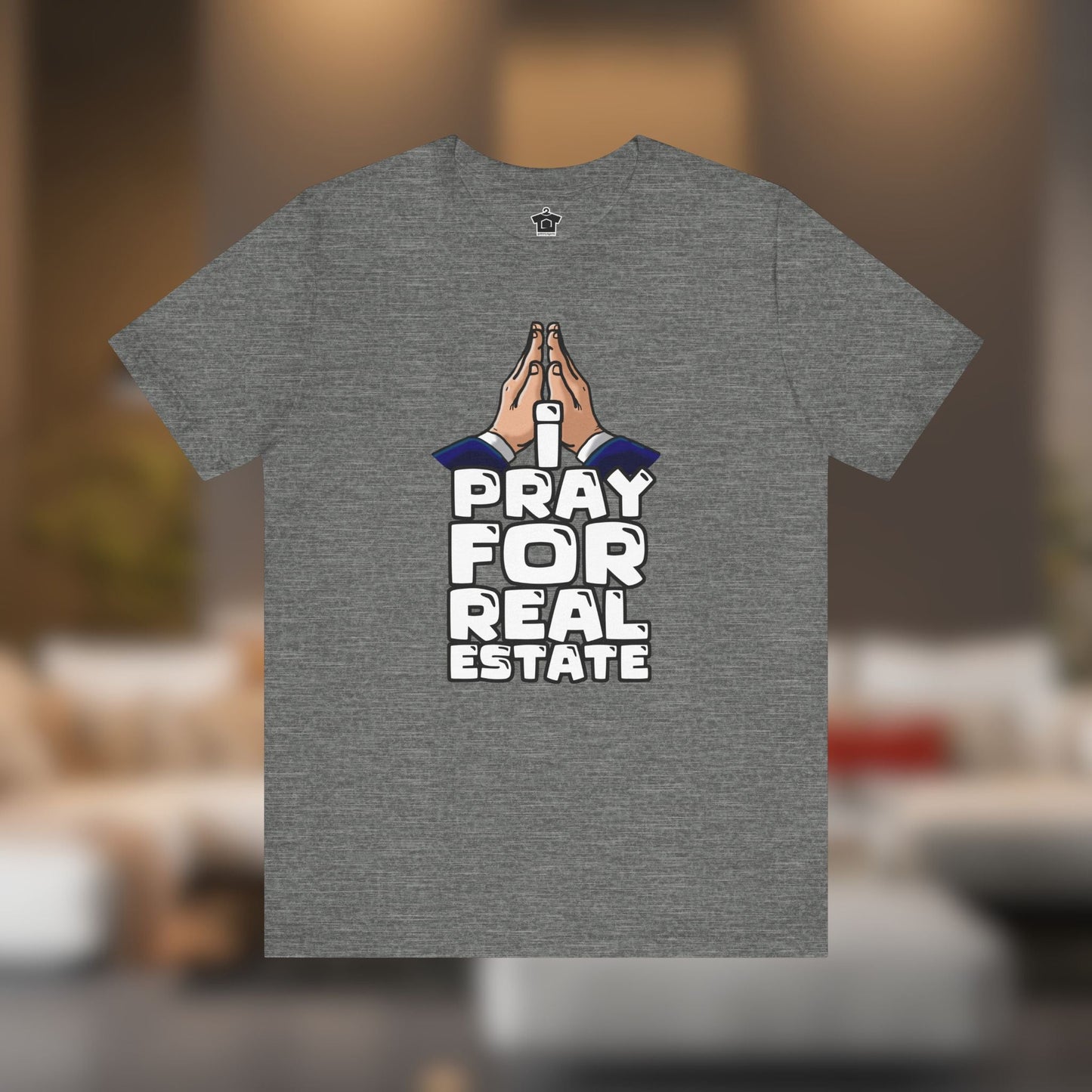 I Pray for Real Estate – Faith, Deals & Dream Homes - T-Shirt | ShirtyAgents