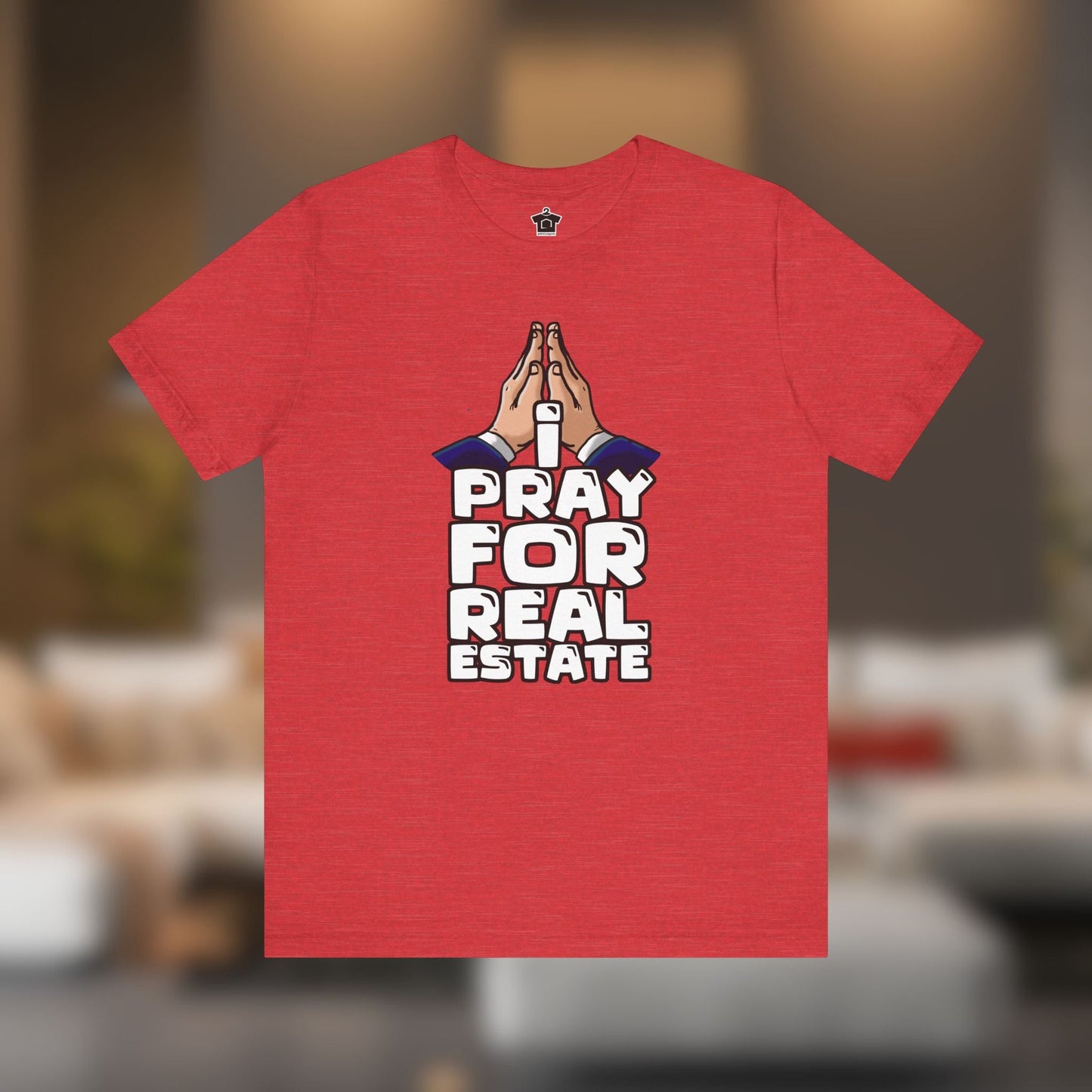 I Pray for Real Estate – Faith, Deals & Dream Homes - T-Shirt | ShirtyAgents