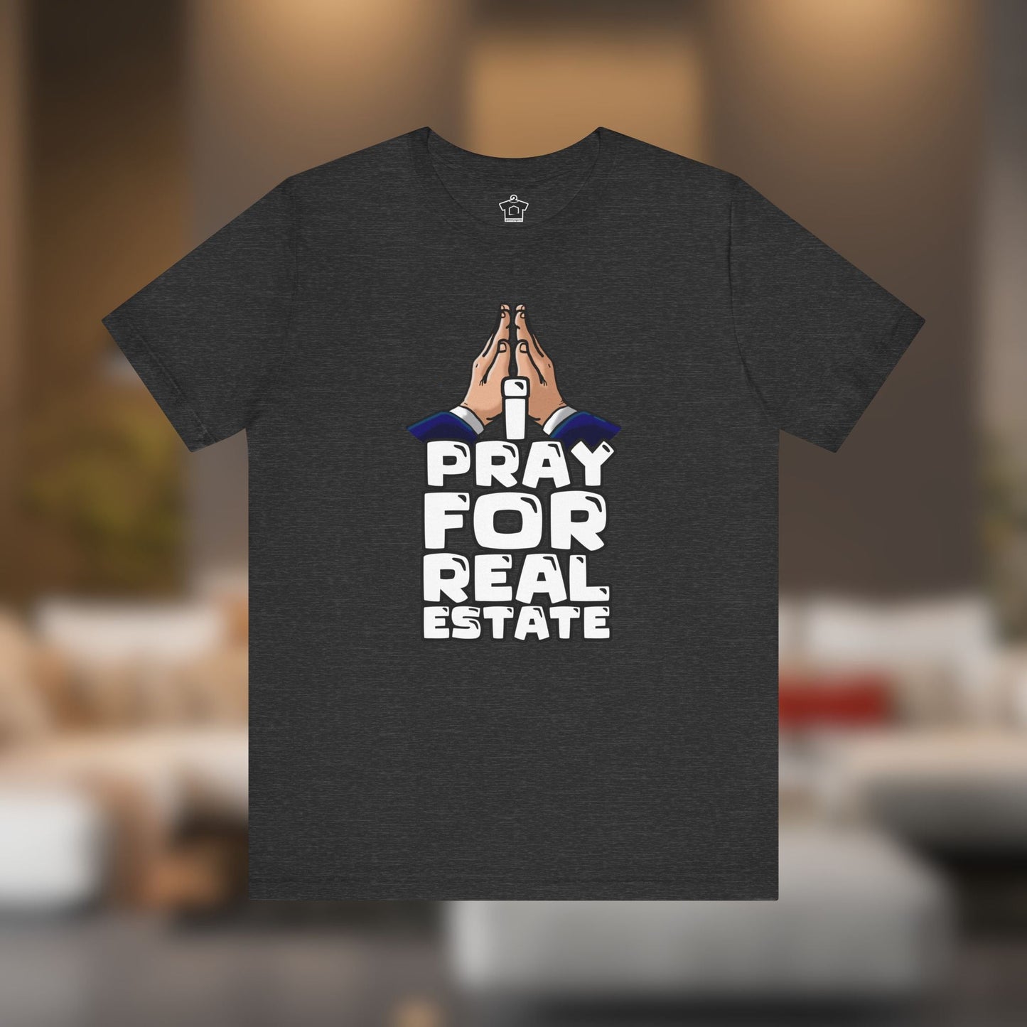 I Pray for Real Estate – Faith, Deals & Dream Homes - T-Shirt | ShirtyAgents