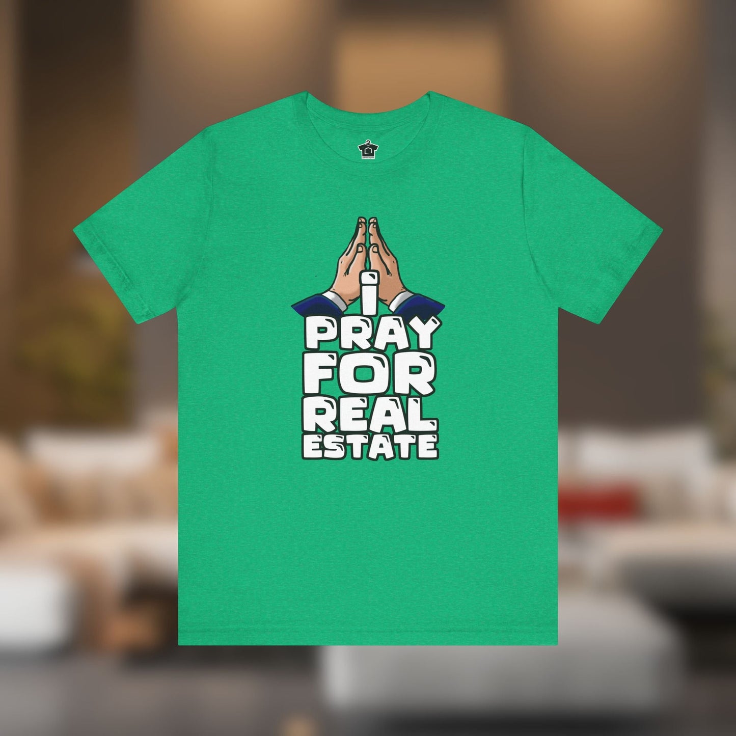 I Pray for Real Estate – Faith, Deals & Dream Homes - T-Shirt | ShirtyAgents