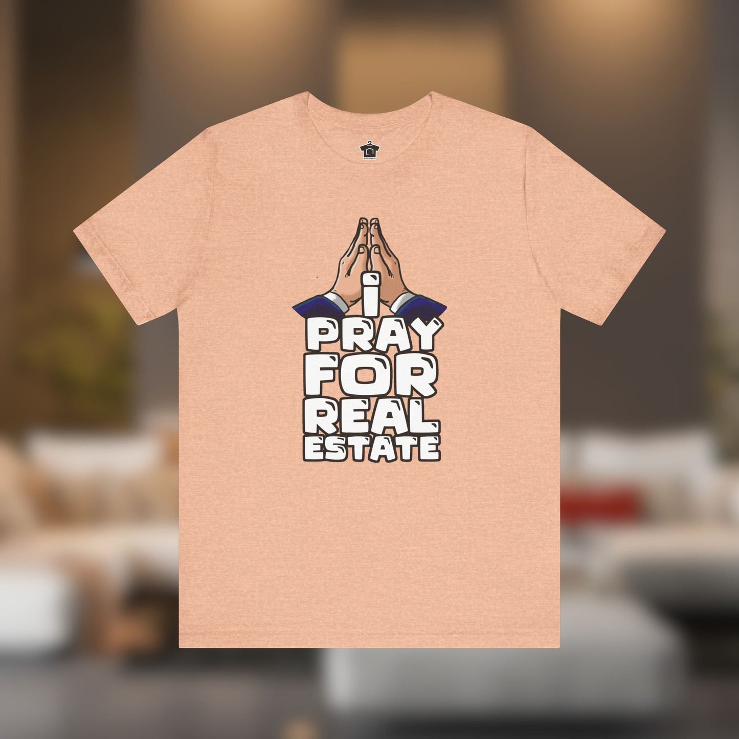 I Pray for Real Estate – Faith, Deals & Dream Homes - T-Shirt | ShirtyAgents