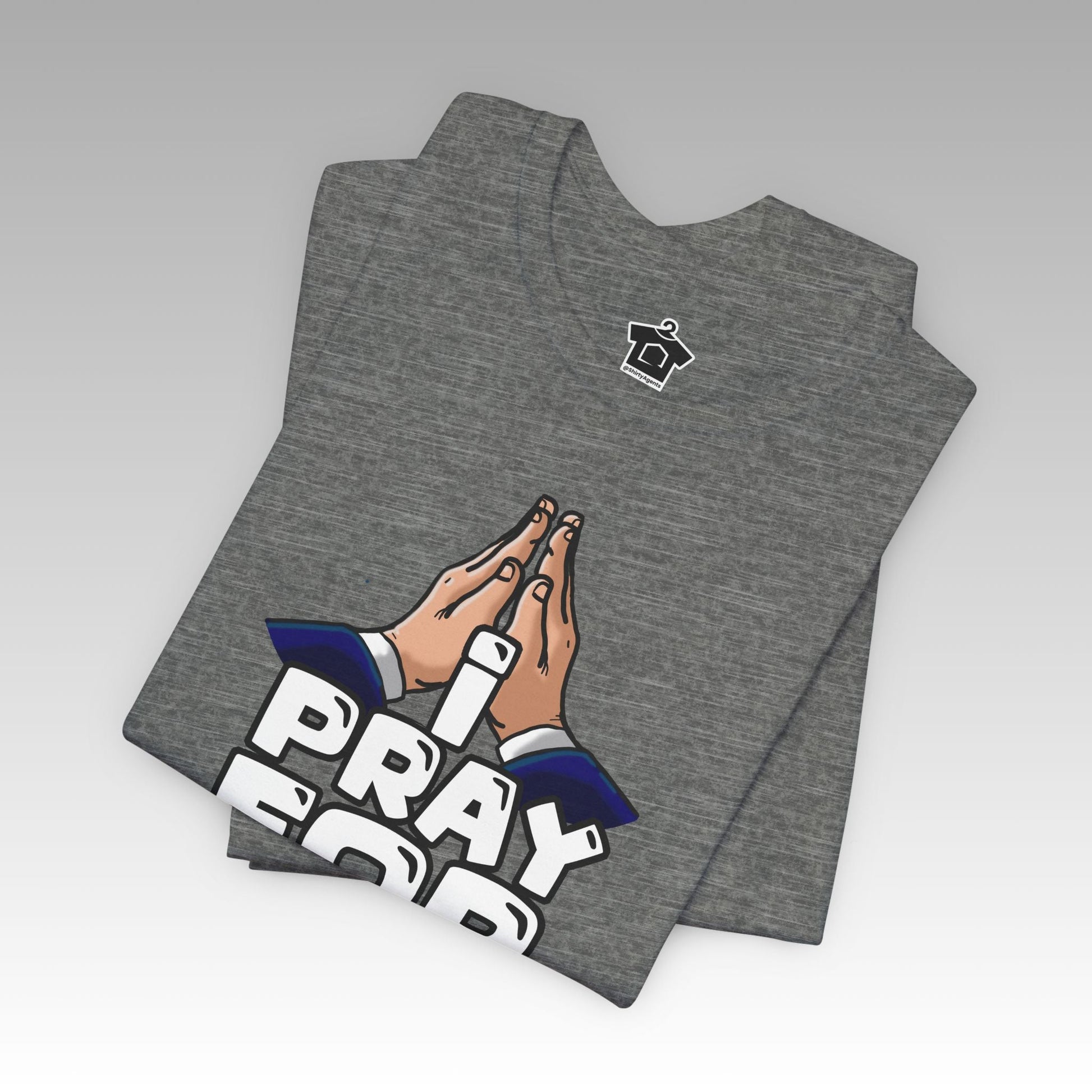 I Pray for Real Estate – Faith, Deals & Dream Homes - T-Shirt | ShirtyAgents