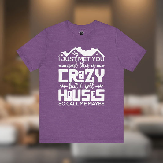 I Sell Houses So Call Me Maybe Tee - T-Shirt | ShirtyAgents