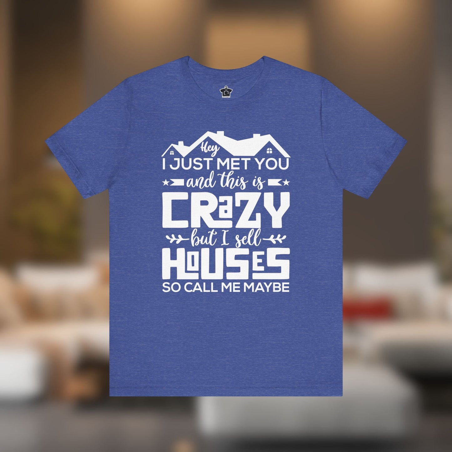 I Sell Houses So Call Me Maybe Tee - T-Shirt | ShirtyAgents