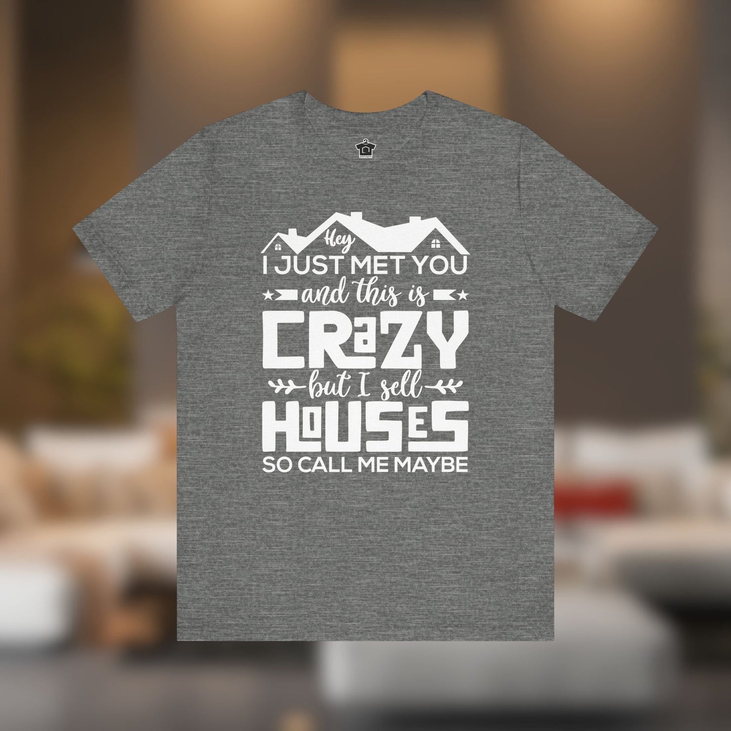 I Sell Houses So Call Me Maybe Tee - T-Shirt | ShirtyAgents