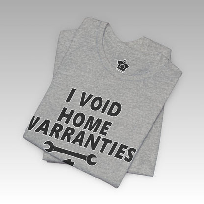 I Void Home Warranties – The Ultimate Contractor & DIY Tee - T-Shirt | ShirtyAgents
