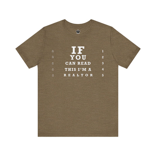 "If You Can Read This, I'm A Realtor" T-Shirt - T-Shirt | ShirtyAgents