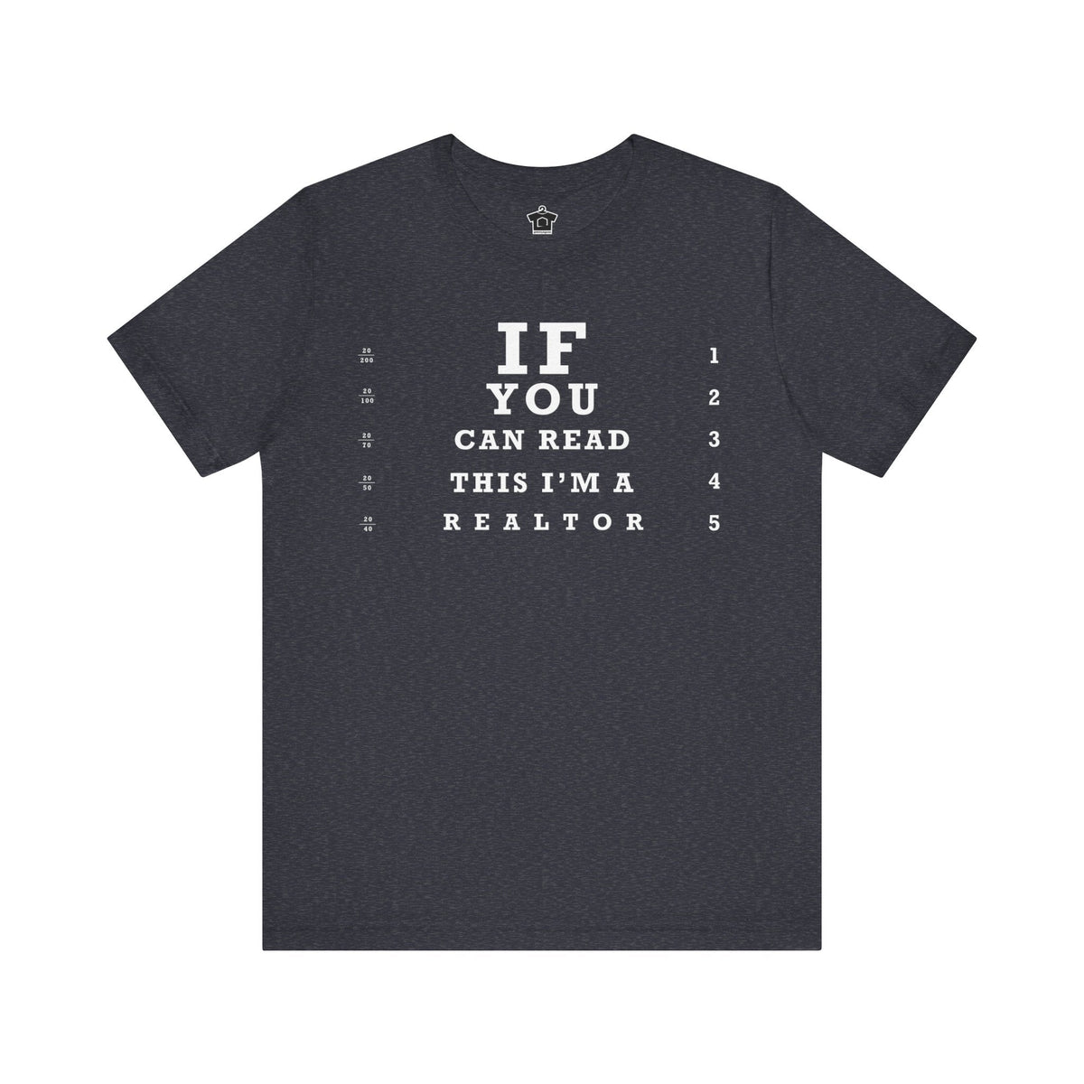 "If You Can Read This, I'm A Realtor" T-Shirt - T-Shirt | ShirtyAgents