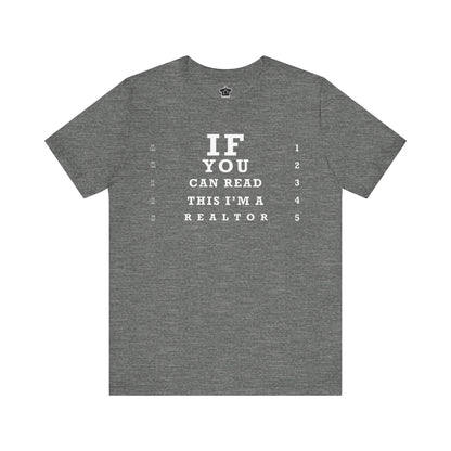 "If You Can Read This, I'm A Realtor" T-Shirt - T-Shirt | ShirtyAgents