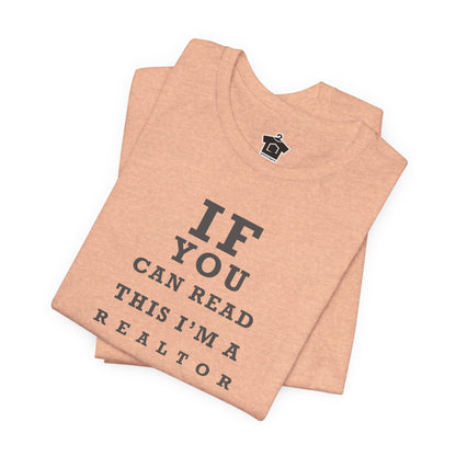 "If You Can Read This, I'm A Realtor" T-Shirt - T-Shirt | ShirtyAgents