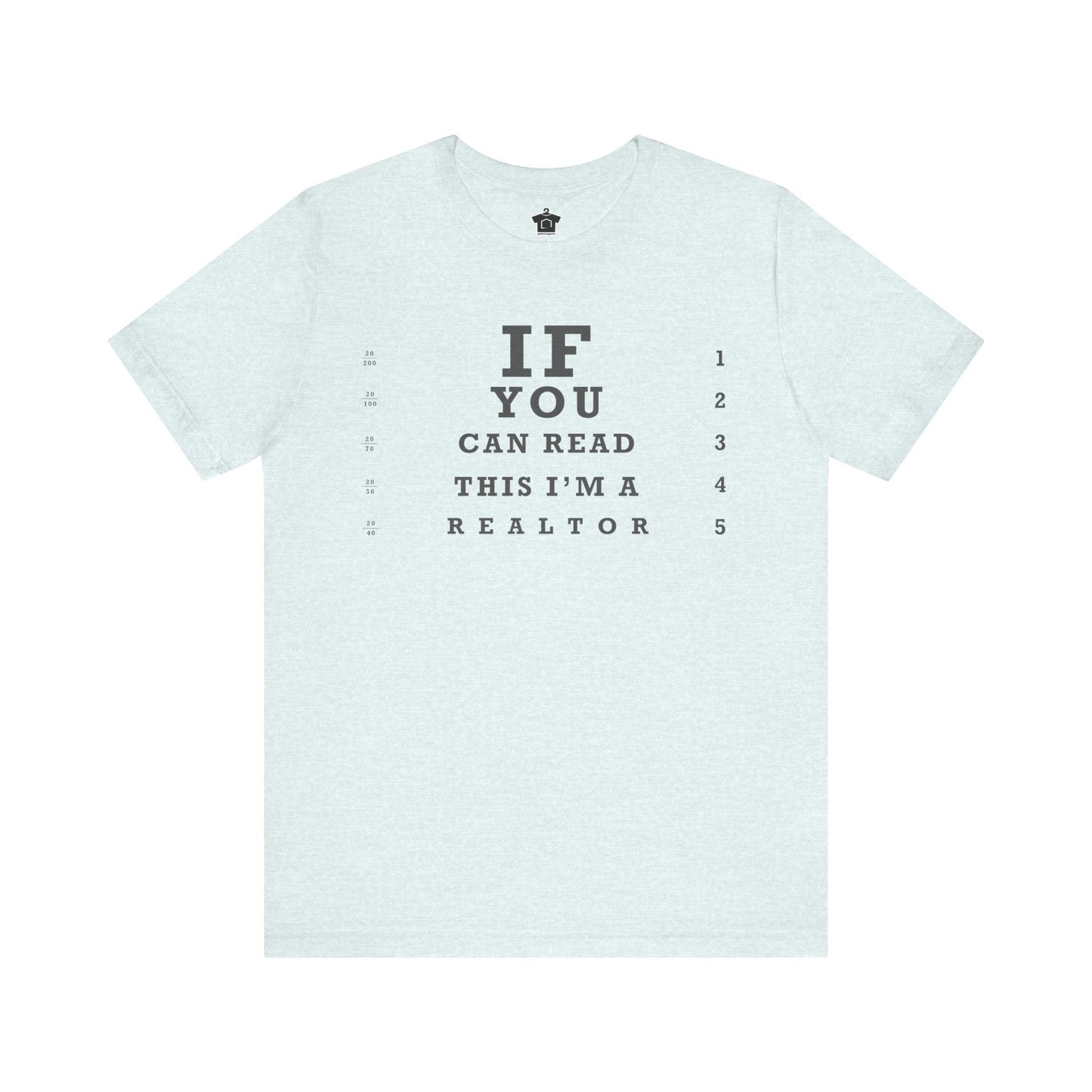"If You Can Read This, I'm A Realtor" T-Shirt - T-Shirt | ShirtyAgents