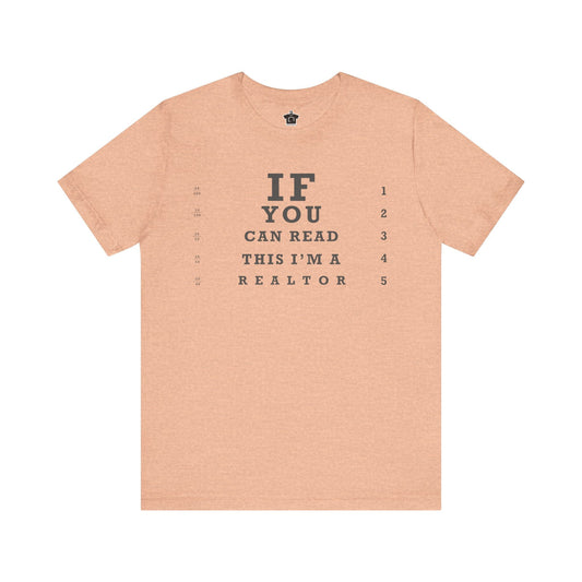 "If You Can Read This, I'm A Realtor" T-Shirt - T-Shirt | ShirtyAgents