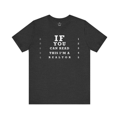 "If You Can Read This, I'm A Realtor" T-Shirt - T-Shirt | ShirtyAgents