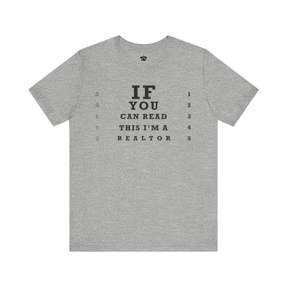 "If You Can Read This, I'm A Realtor" T-Shirt - T-Shirt | ShirtyAgents