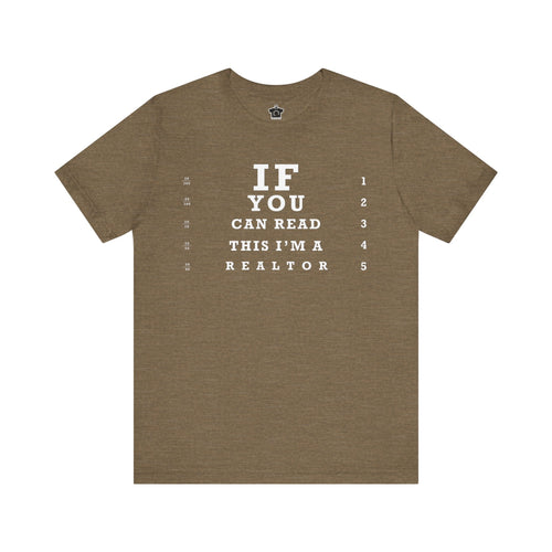 "If You Can Read This, I'm A Realtor" T-Shirt - T-Shirt | ShirtyAgents