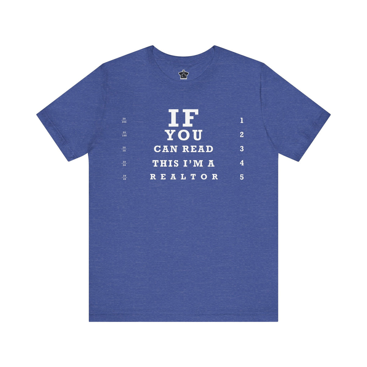 "If You Can Read This, I'm A Realtor" T-Shirt - T-Shirt | ShirtyAgents