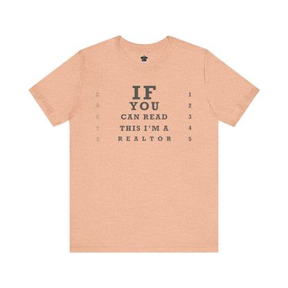 "If You Can Read This, I'm A Realtor" T-Shirt - T-Shirt | ShirtyAgents