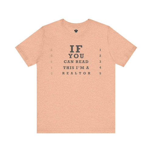 "If You Can Read This, I'm A Realtor" T-Shirt - T-Shirt | ShirtyAgents
