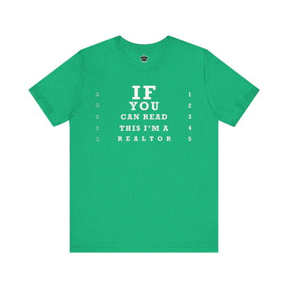 "If You Can Read This, I'm A Realtor" T-Shirt - T-Shirt | ShirtyAgents