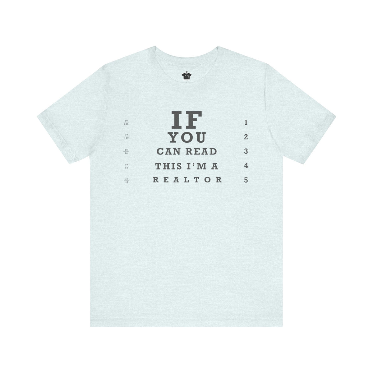 "If You Can Read This, I'm A Realtor" T-Shirt - T-Shirt | ShirtyAgents