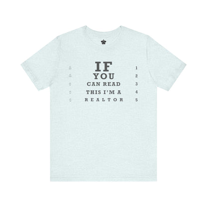 "If You Can Read This, I'm A Realtor" T-Shirt - T-Shirt | ShirtyAgents