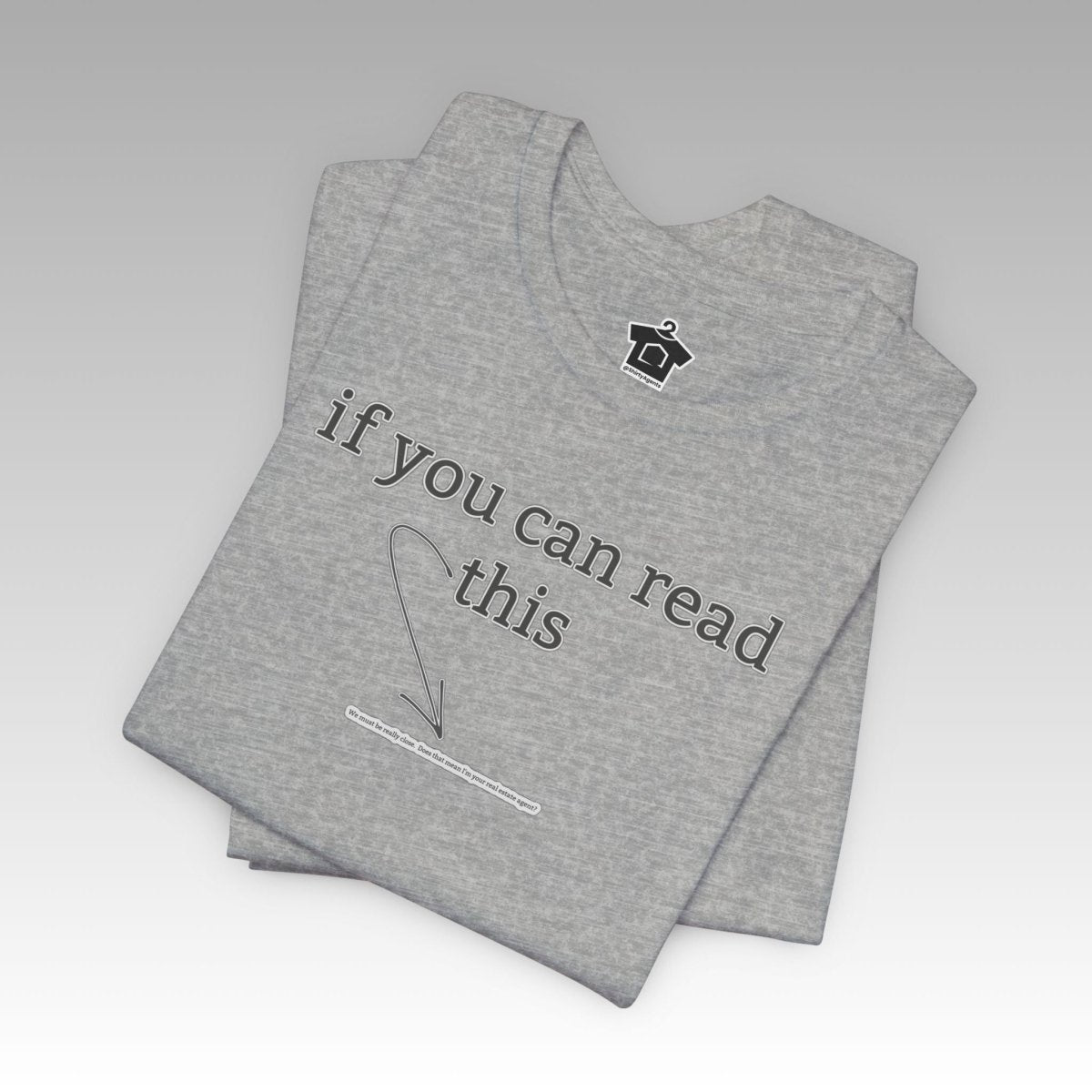 If You Can Read This Tee - T-Shirt | ShirtyAgents