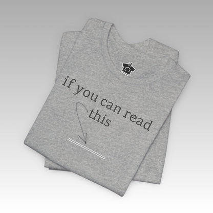 If You Can Read This Tee - T-Shirt | ShirtyAgents