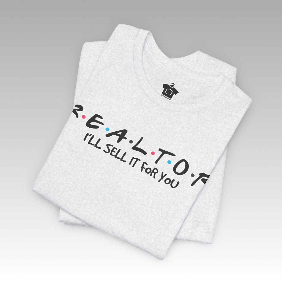 I'll Sell It For You – The Ultimate Realtor Hustle Tee - T-Shirt | ShirtyAgents