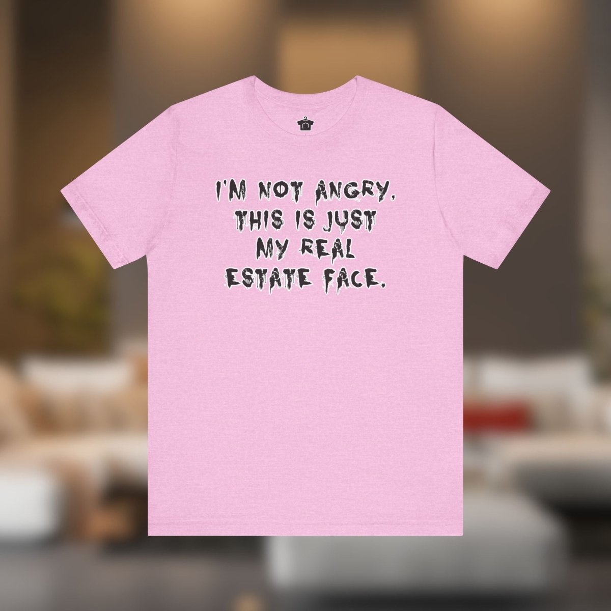 I'm Not Angry, This Is My Real Estate Face - T-Shirt | ShirtyAgents