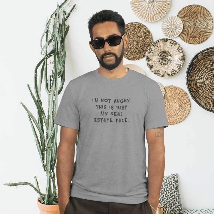 I'm Not Angry, This Is My Real Estate Face - T-Shirt | ShirtyAgents