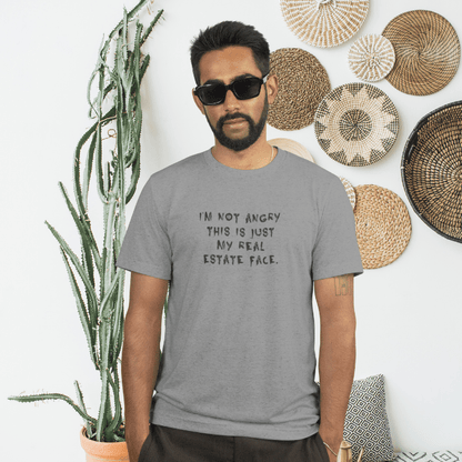 I'm Not Angry, This Is My Real Estate Face - T-Shirt | ShirtyAgents