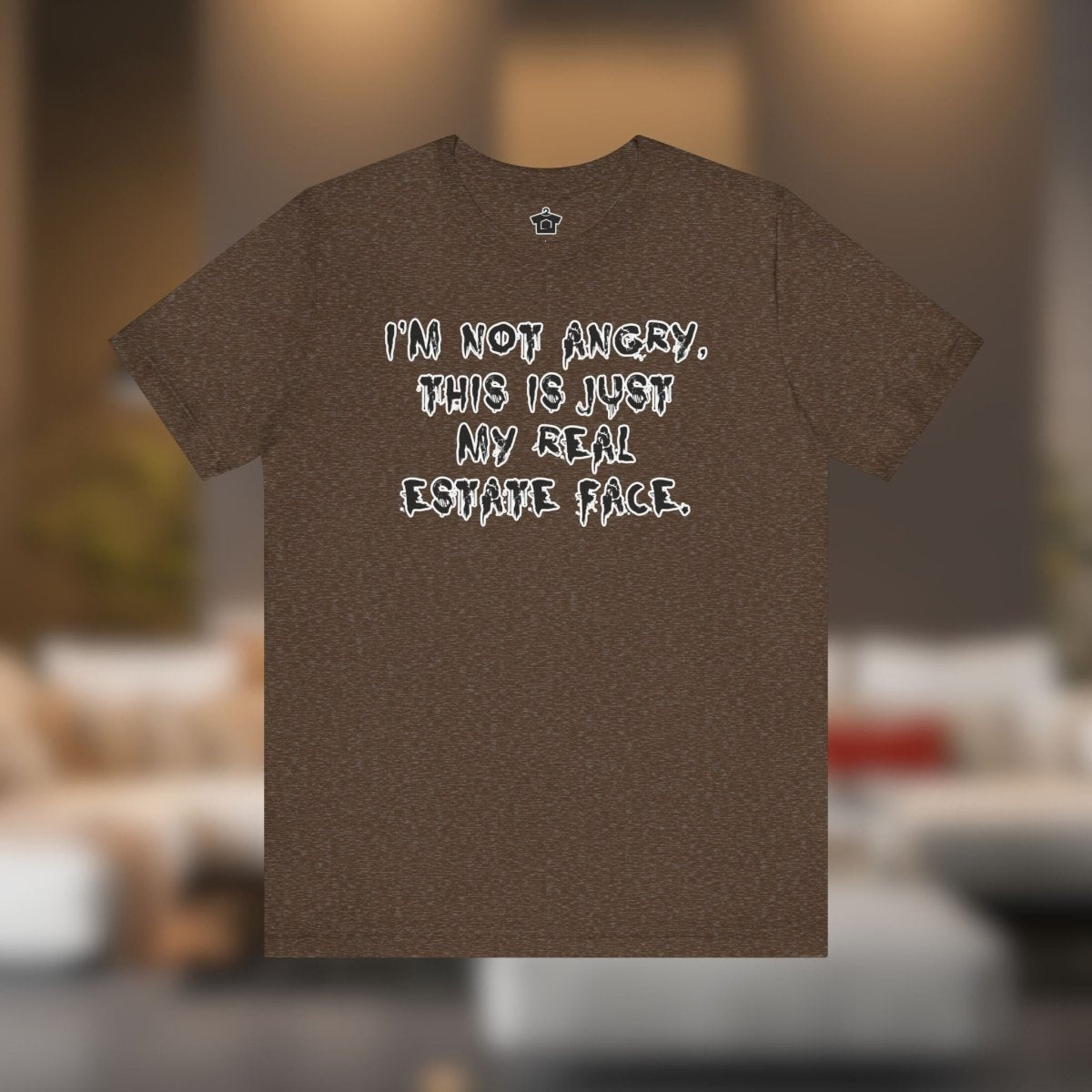 I'm Not Angry, This Is My Real Estate Face - T-Shirt | ShirtyAgents