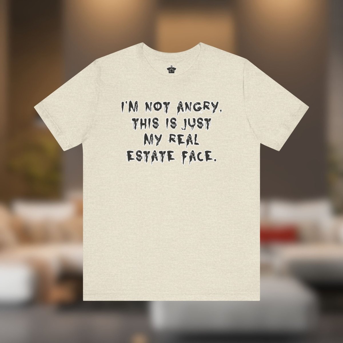I'm Not Angry, This Is My Real Estate Face - T-Shirt | ShirtyAgents