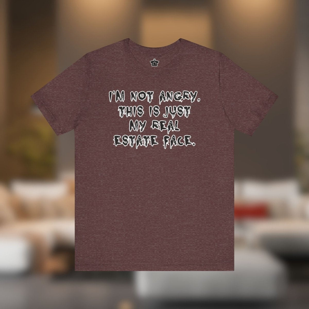I'm Not Angry, This Is My Real Estate Face - T-Shirt | ShirtyAgents