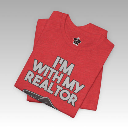 I’m With My Realtor T-Shirt - T-Shirt | ShirtyAgents